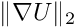 $\|\nabla U\|_2$